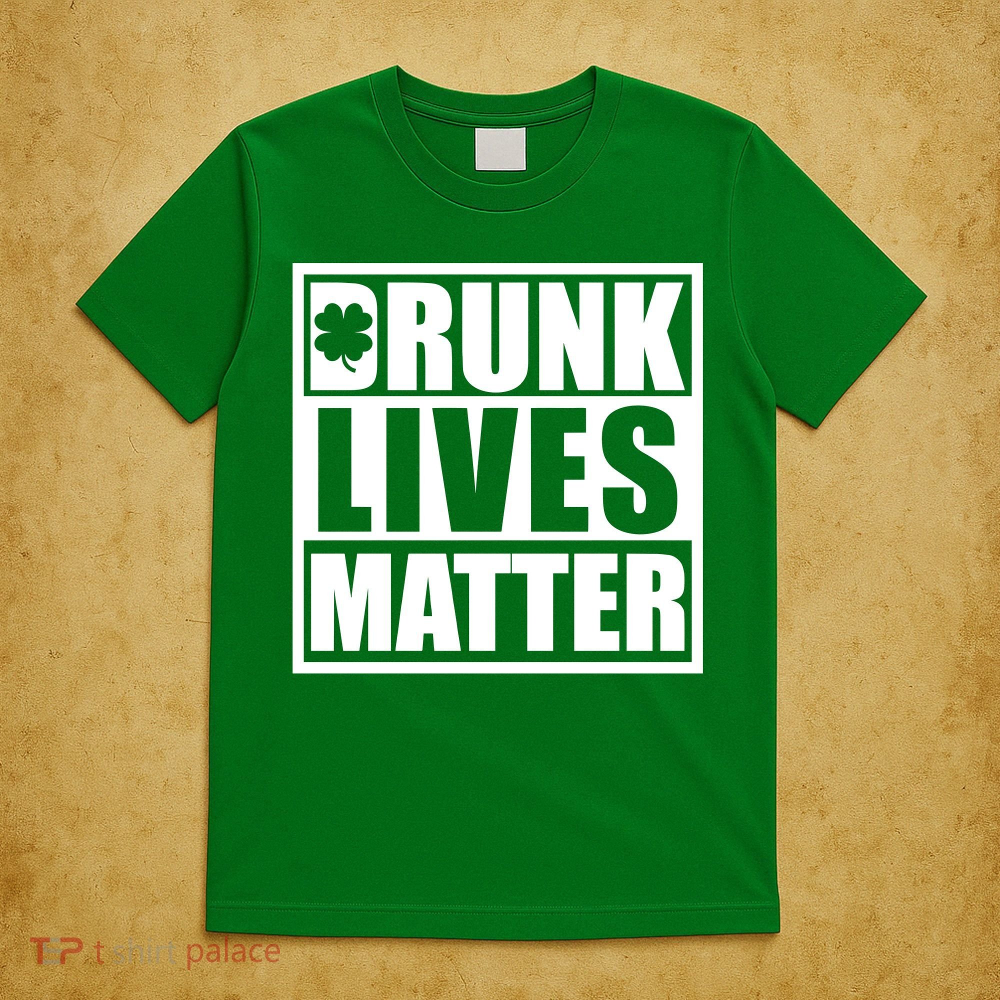 Drunk Lives Matter St. Patrick's Day Funny Saint Pattys T-Shirt