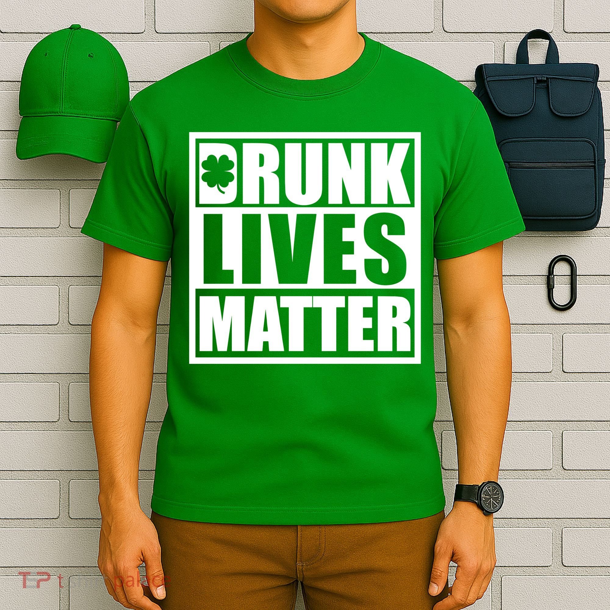 Drunk Lives Matter St. Patrick's Day Funny Saint Pattys T-Shirt