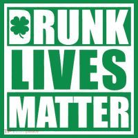 Drunk Lives Matter St. Patrick's Day Funny Saint Pattys T-Shirt thumb 7