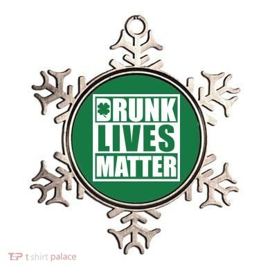 Drunk Lives Matter St. Patrick's Day Funny Saint Pattys Ornament