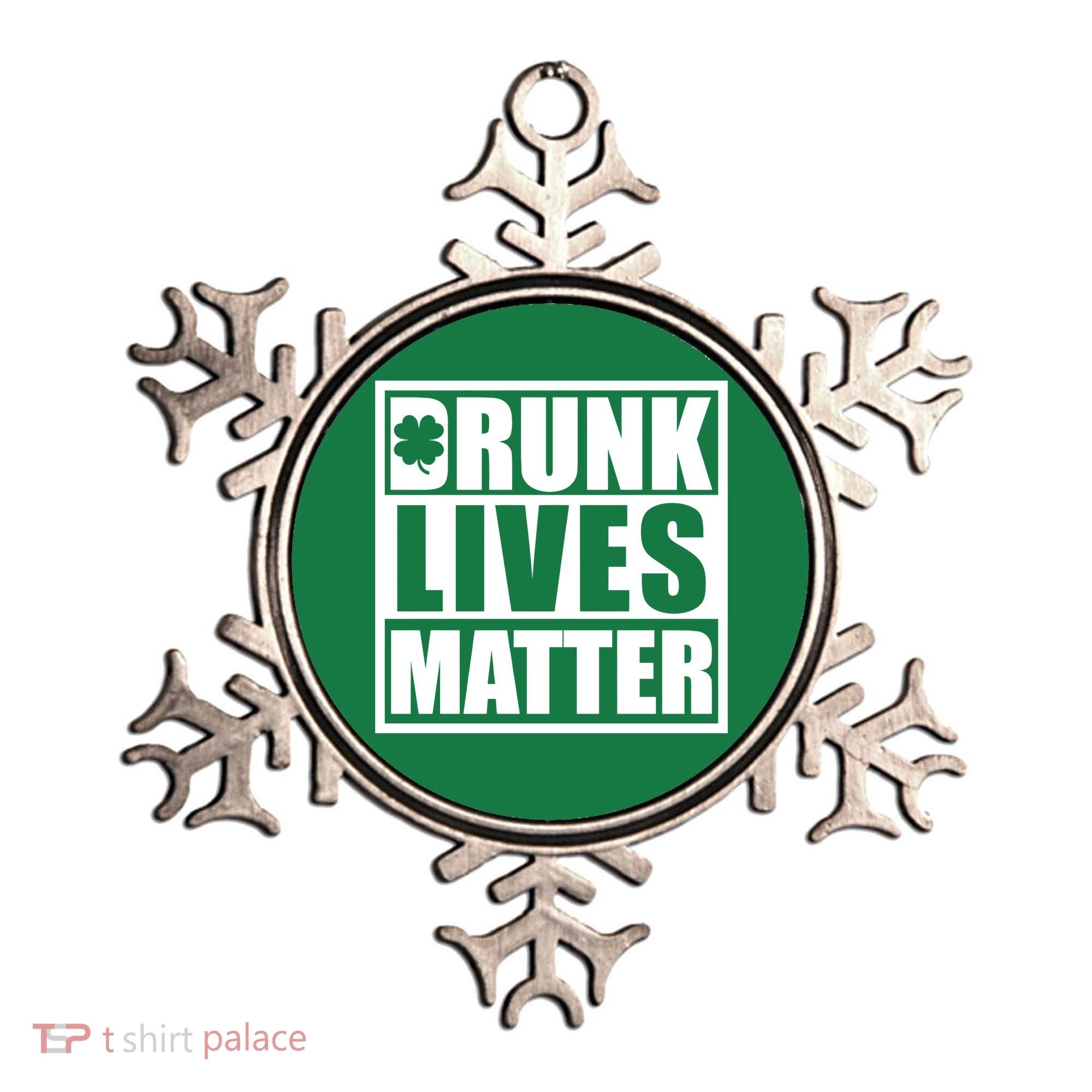 Drunk Lives Matter St. Patrick's Day Funny Saint Pattys Ornament