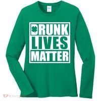 Drunk Lives Matter St. Patrick's Day Funny Saint Pattys Women's Long Sleeve Shirt thumb 0