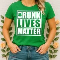 Drunk Lives Matter St. Patrick's Day Funny Saint Pattys Women's T-Shirt thumb 2