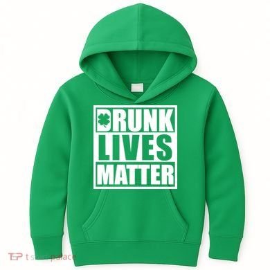 Drunk Lives Matter St. Patrick's Day Funny Saint Pattys Kids Hoodie