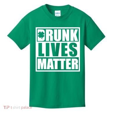 Drunk Lives Matter St. Patrick's Day Funny Saint Pattys Kids T-Shirt
