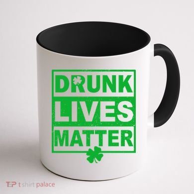 Drunk Lives Matter St Patrick's Day Coffee Mug back
