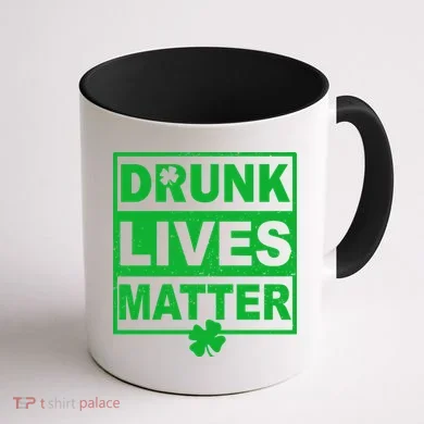 Drunk Lives Matter St Patrick's Day Coffee Mug back