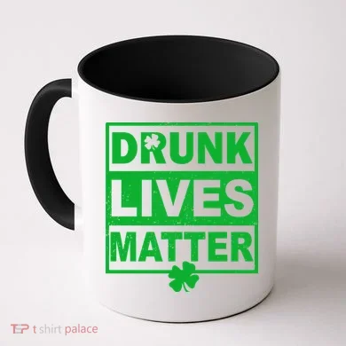 Drunk Lives Matter St Patrick's Day Coffee Mug