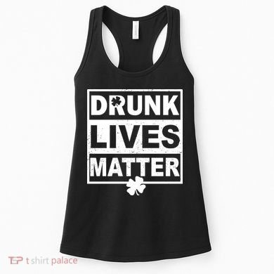 Drunk Lives Matter St Patrick's Day Women's Tank Top