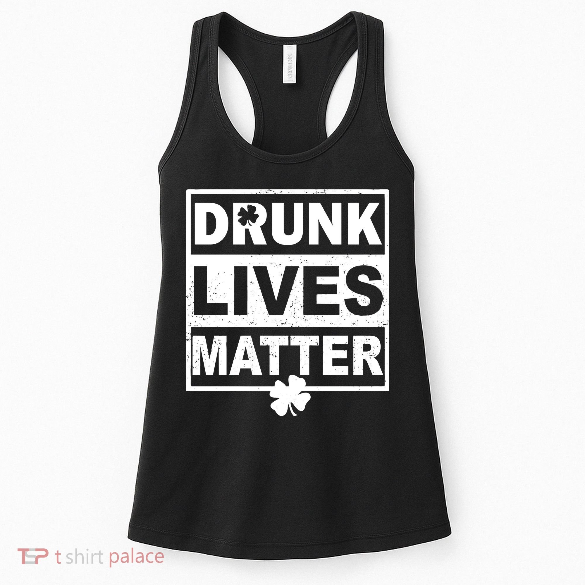 Drunk Lives Matter St Patrick's Day Women's Tank Top