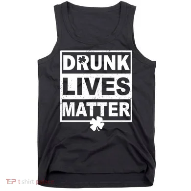 Drunk Lives Matter St Patrick's Day Tank Top
