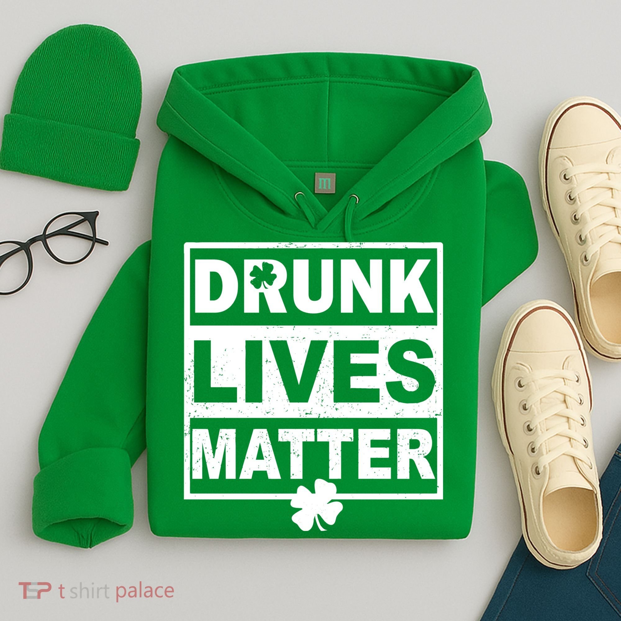 Drunk Lives Matter St Patrick's Day Hoodie