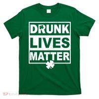 Drunk Lives Matter St Patrick's Day T-Shirt thumb 0