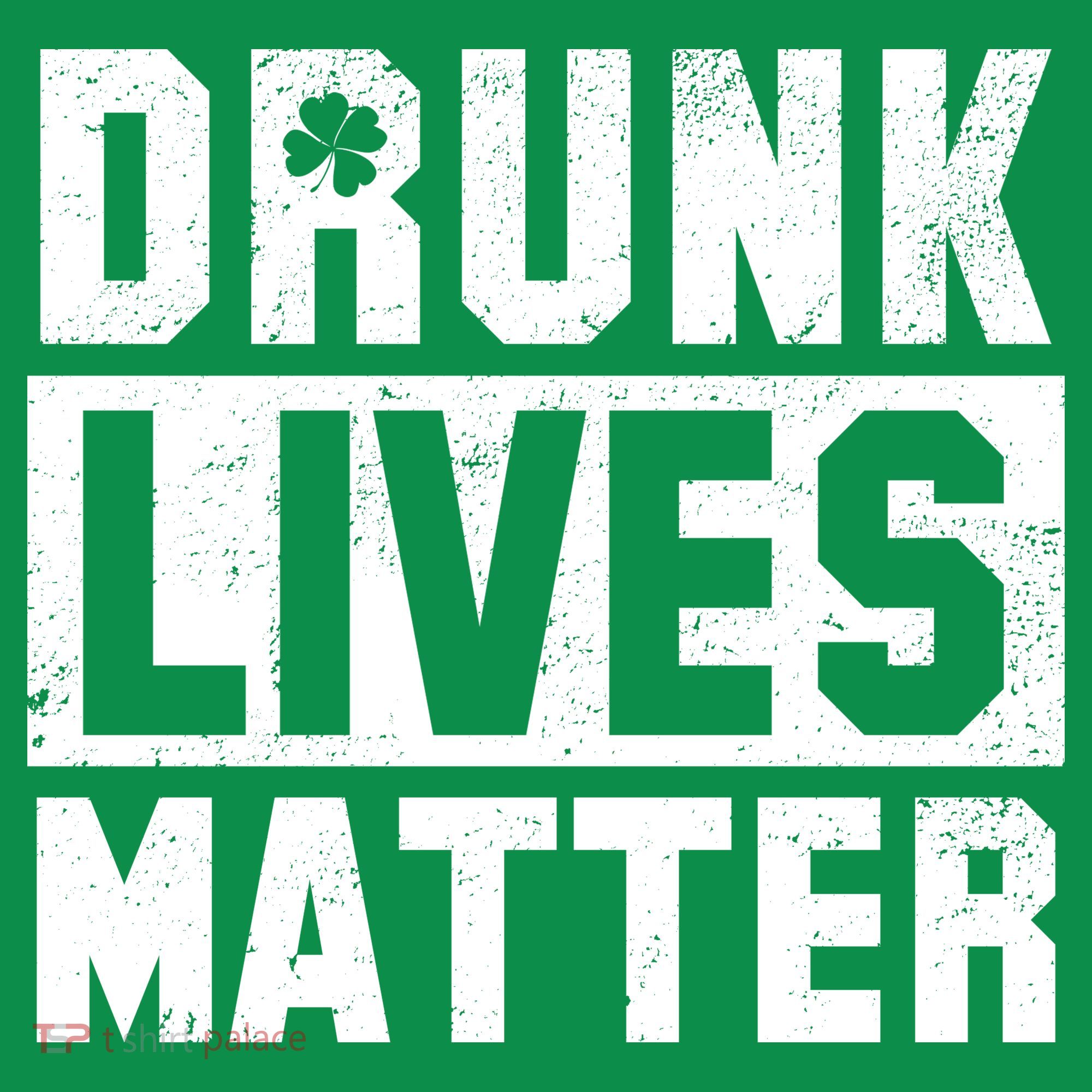 Drunk Lives Matter Vintage Irish Clover T-Shirt