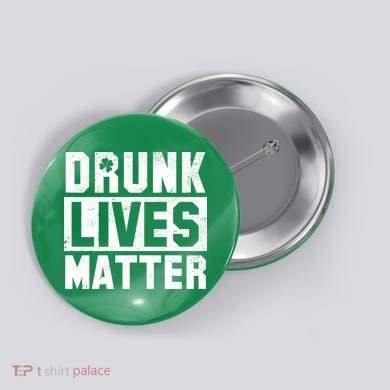 Drunk Lives Matter Vintage Irish Clover Button