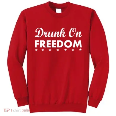 Drunk On Freedom Sweatshirt