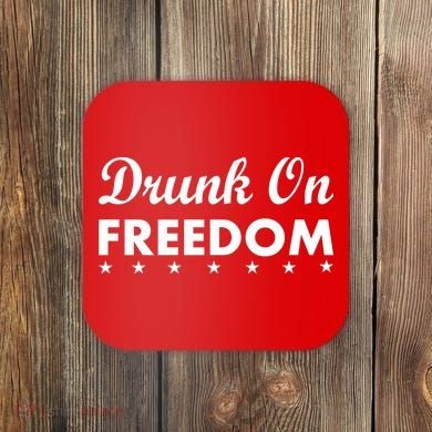 Drunk On Freedom Coaster