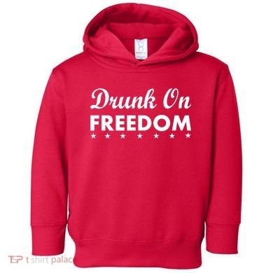 Drunk On Freedom Toddler Hoodie