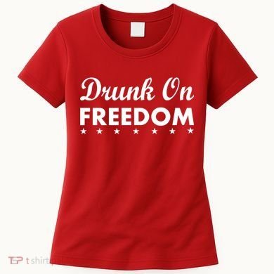Drunk On Freedom Women's T-Shirt