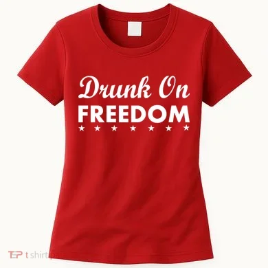 Drunk On Freedom Women's T-Shirt