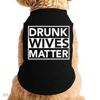 Drunk Wives Matter Doggie Tank