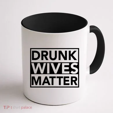 Drunk Wives Matter Coffee Mug back