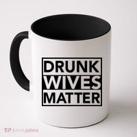 Drunk Wives Matter Coffee Mug thumb 0