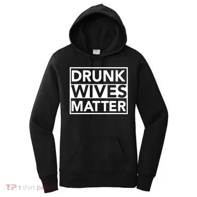 Drunk Wives Matter Women's Hoodie