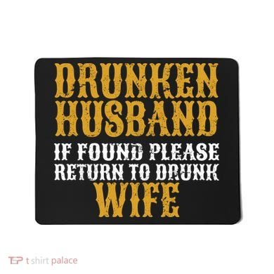 Drunken Husband If Found Return To Drunk Wife Mousepad
