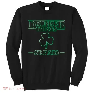 Drunker Things St. Patrick's Day Sweatshirt