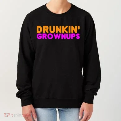 Drunkin Grownups Funny Drinking Women's Sweatshirt