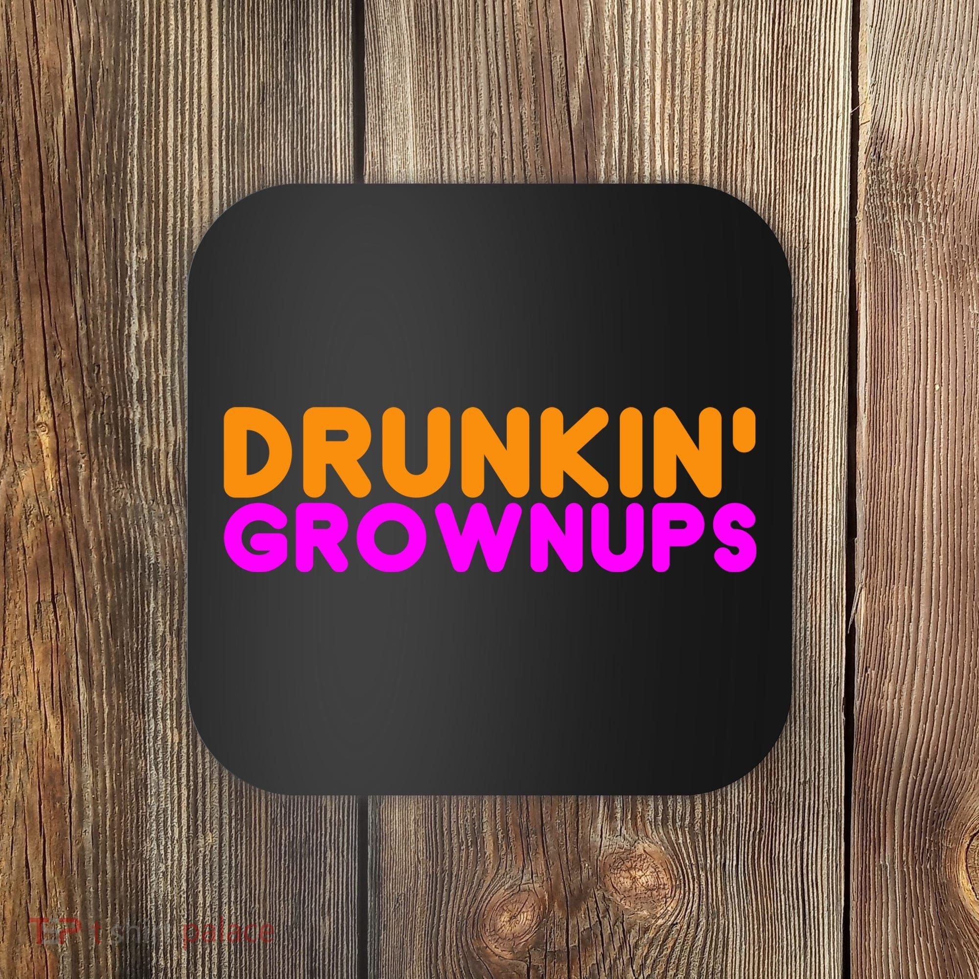Drunkin Grownups Funny Drinking Coaster