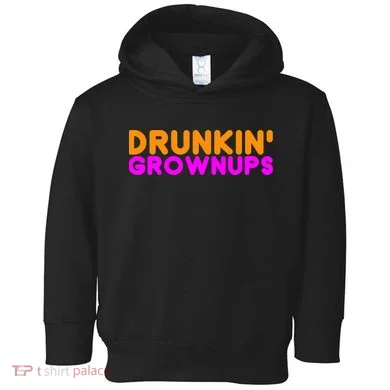 Drunkin Grownups Funny Drinking Toddler Hoodie