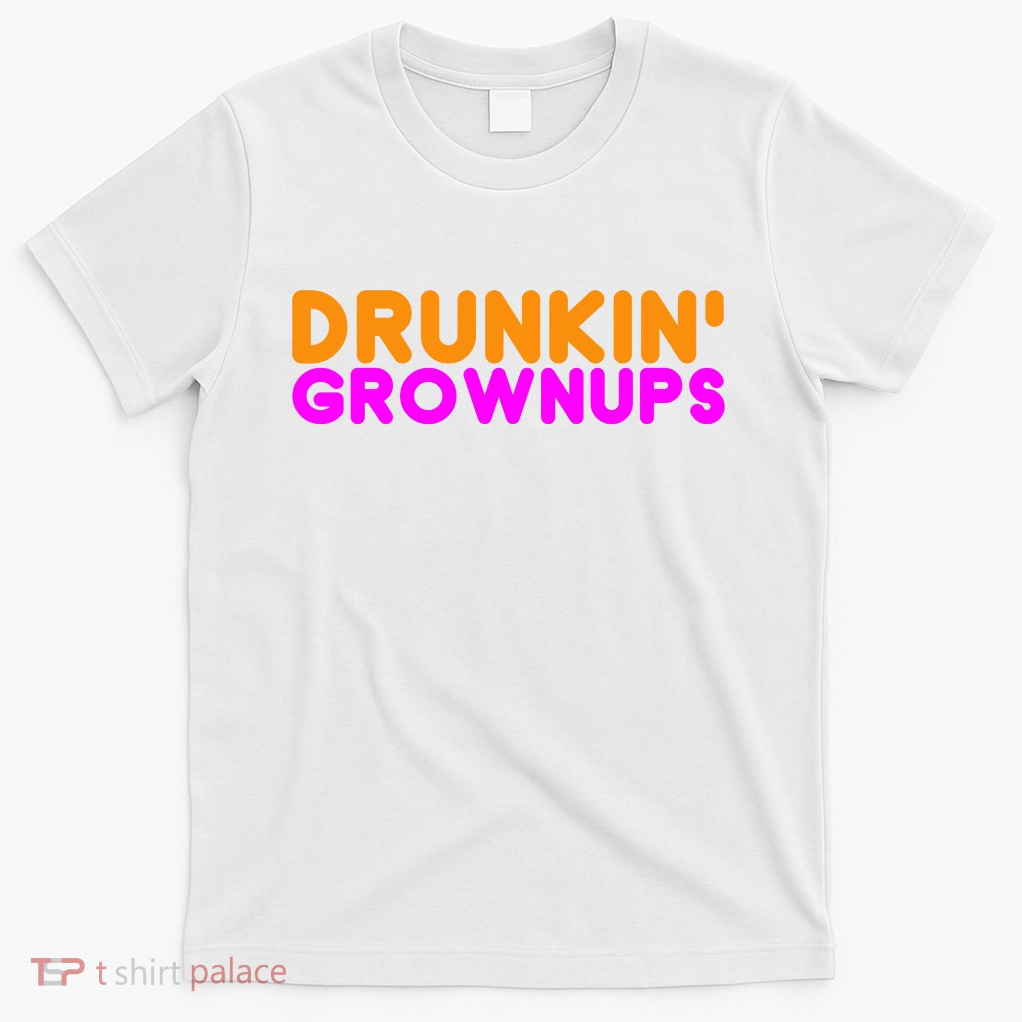 Drunkin Grownups Funny Drinking T-Shirt