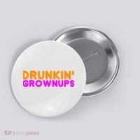 Drunkin Grownups Funny Drinking Button thumb 0