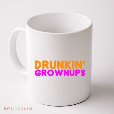 Drunkin Grownups Funny Drinking Coffee Mug