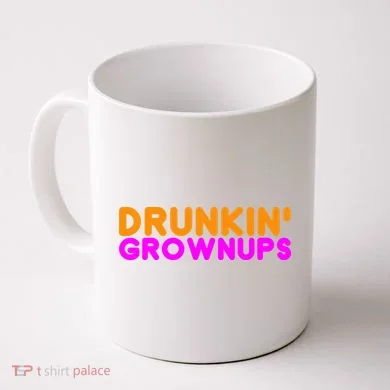 Drunkin Grownups Funny Drinking Coffee Mug