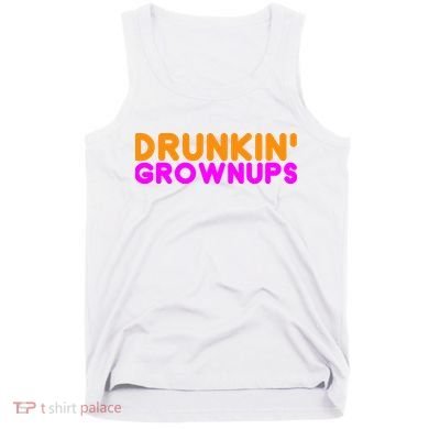 Drunkin Grownups Funny Drinking Tank Top