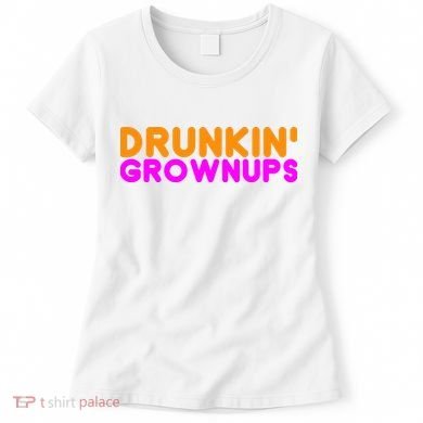 Drunkin Grownups Funny Drinking Women's T-Shirt