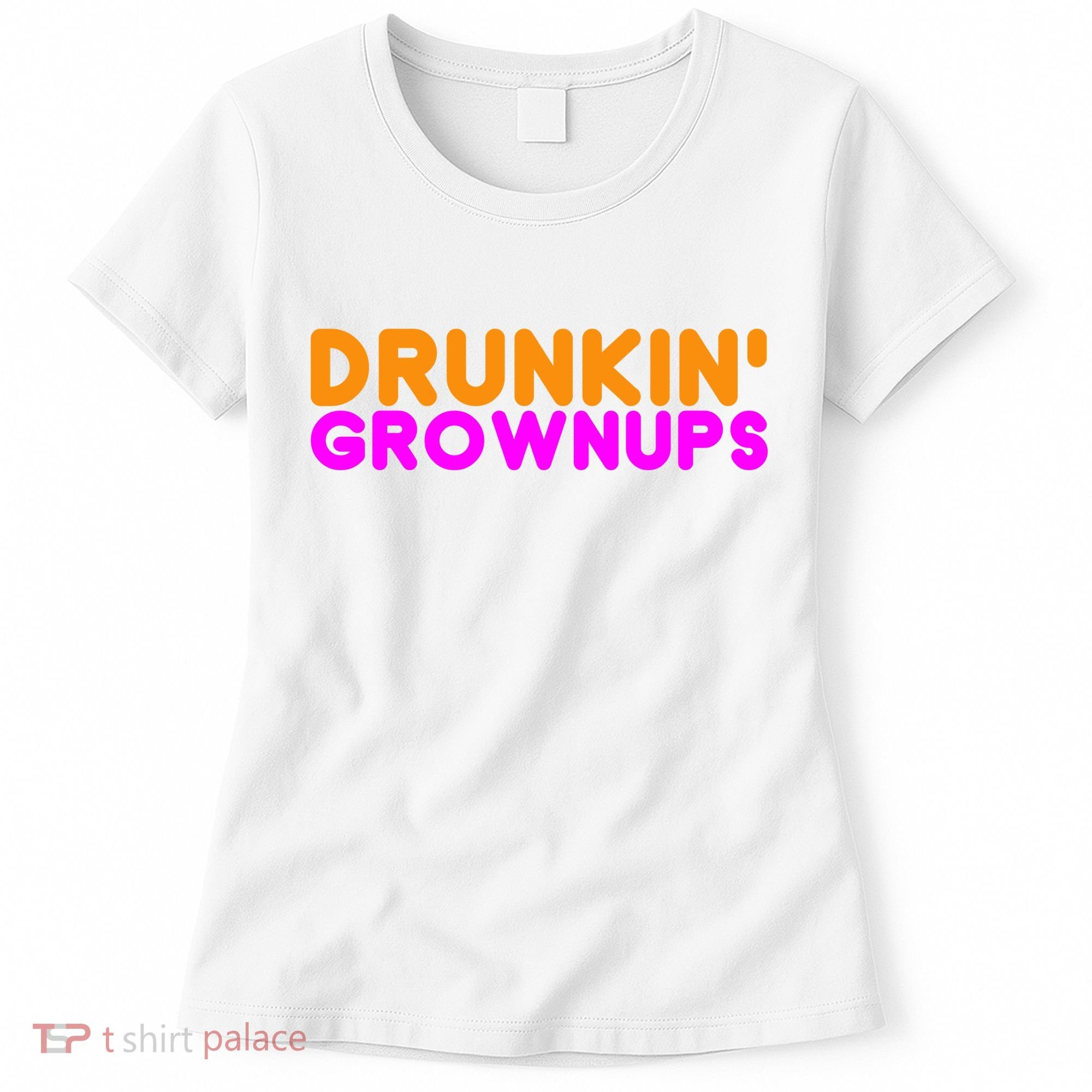 Drunkin Grownups Funny Drinking Women's T-Shirt