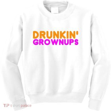 Drunkin Grownups Funny Drinking Kids Sweatshirt