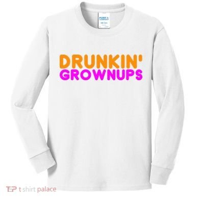 Drunkin Grownups Funny Drinking Kids Long Sleeve Shirt
