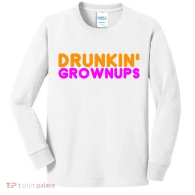 Drunkin Grownups Funny Drinking Kids Long Sleeve Shirt