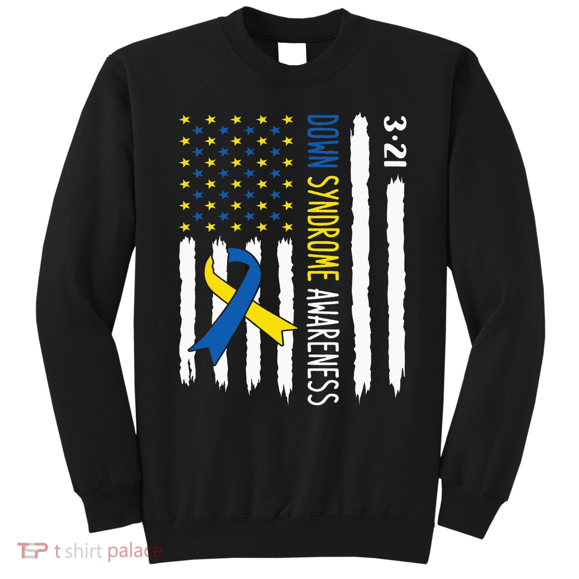 Down Syndrome Awareness Us Flag Trisomy 21 Sweatshirt