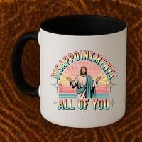 Disappointments Sarcastic All Of You Christian Jesus  Coffee Mug thumb 2