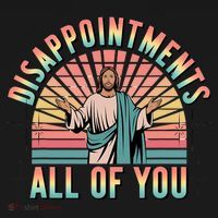 Disappointments Sarcastic All Of You Christian Jesus  Women's Tank Top thumb 5