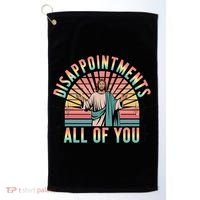 Disappointments Sarcastic All Of You Christian Jesus  Golf Towel thumb 0