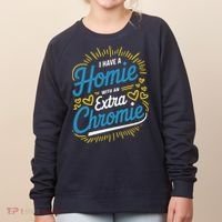 Down Syndrome Awareness I Have Homie With An Extra Chromie Women's Sweatshirt thumb 0