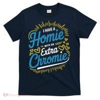 Down Syndrome Awareness I Have Homie With An Extra Chromie T-Shirt thumb 0