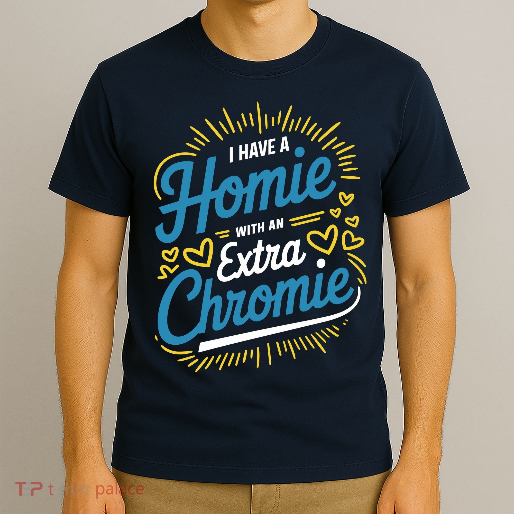 Down Syndrome Awareness I Have Homie With An Extra Chromie T-Shirt